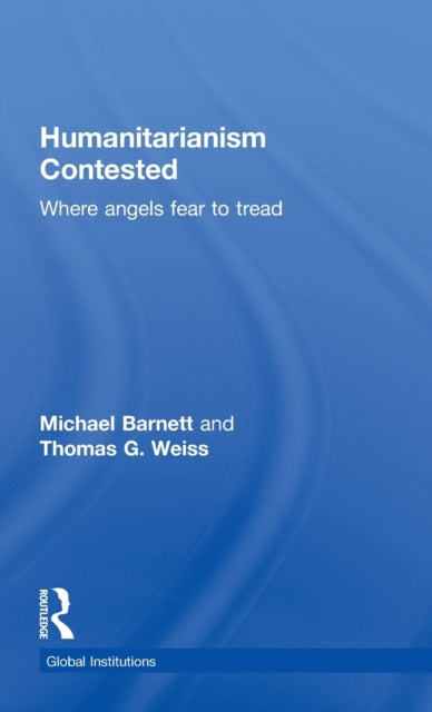 Book cover of: Humanitarianism Contested. By: Michael N. Barnett