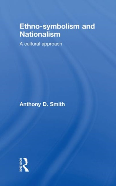 Book cover of: Ethno-symbolism and Nationalism. By: Anthony D. Smith