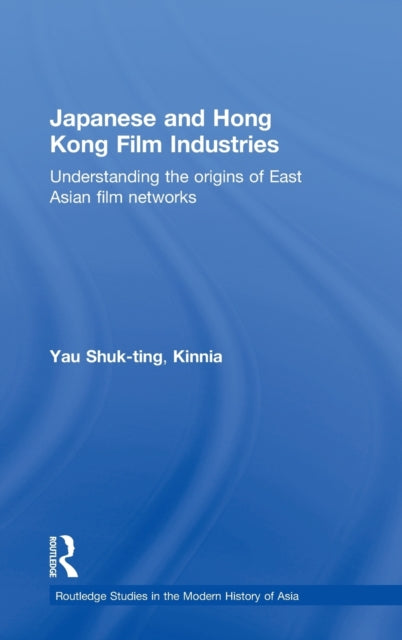 Book cover of: Japanese and Hong Kong Film Industries. By: Kinnia Shuk-ting Yau