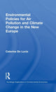 Book cover of: Environmental Policies for Air Pollution and Climate Change in the New Europe. By: Caterina De Lucia