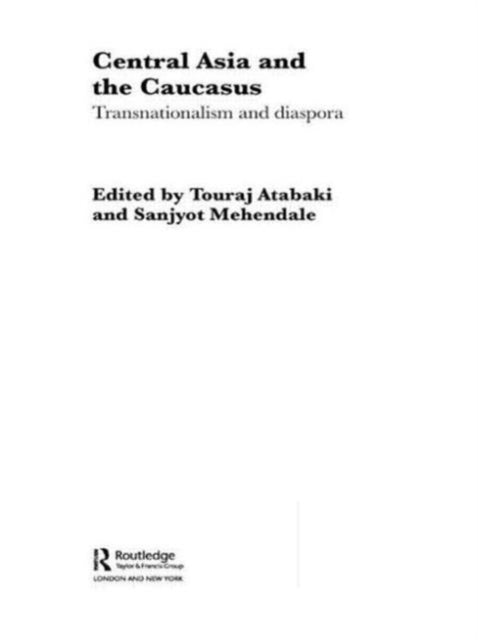 Book cover of: Central Asia and the Caucasus. By: Touraj Atabaki