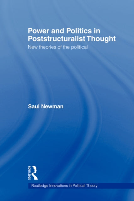 Book cover of: Power and Politics in Poststructuralist Thought. By: Saul Newman