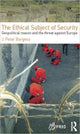 Book cover of: Ethical Subject of Security. By: J. Peter Burgess