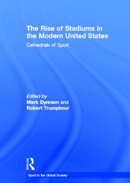 Book cover of: Rise of Stadiums in the Modern United States