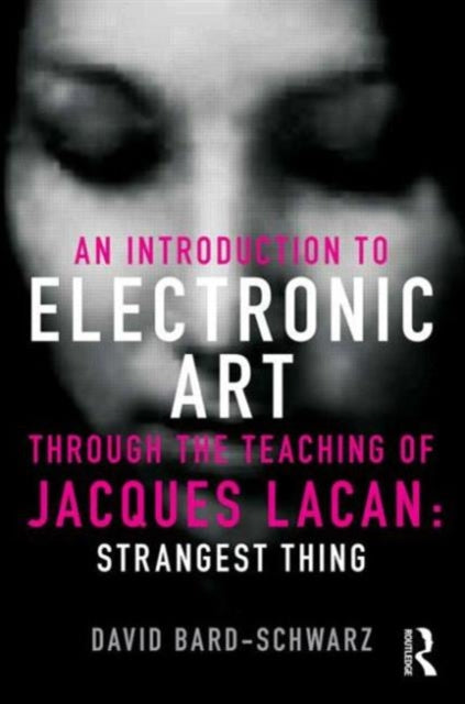 Book cover of: Introduction to Electronic Art Through the Teaching of Jacques Lacan. By: David Bard-Schwarz