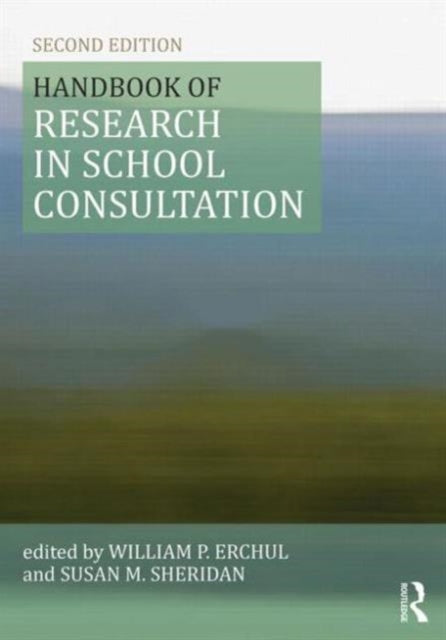 Book cover of: Handbook of Research in School Consultation. By: William P. Erchul