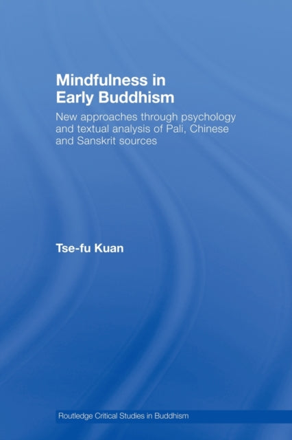 Book cover of: Mindfulness in Early Buddhism. By: Tse-fu Kuan