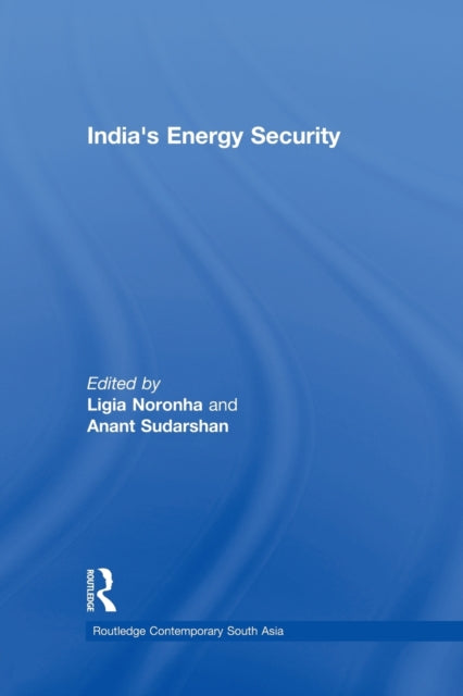Book cover of: India’s Energy Security. By: Ligia Noronha