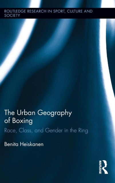 Book cover of: Urban Geography of Boxing. By: Benita Heiskanen