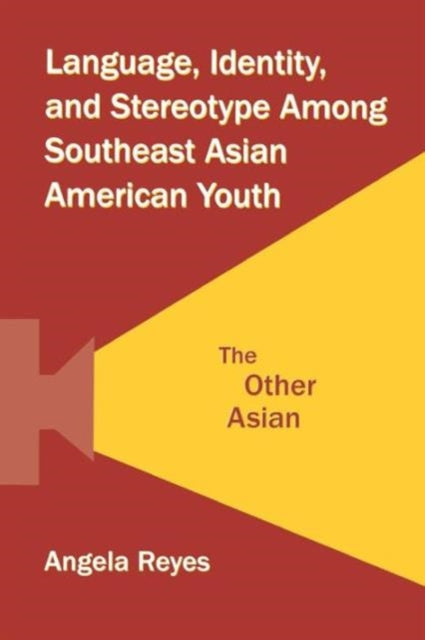 Book cover of: Language, Identity, and Stereotype Among Southeast Asian American Youth. By: Angela Reyes