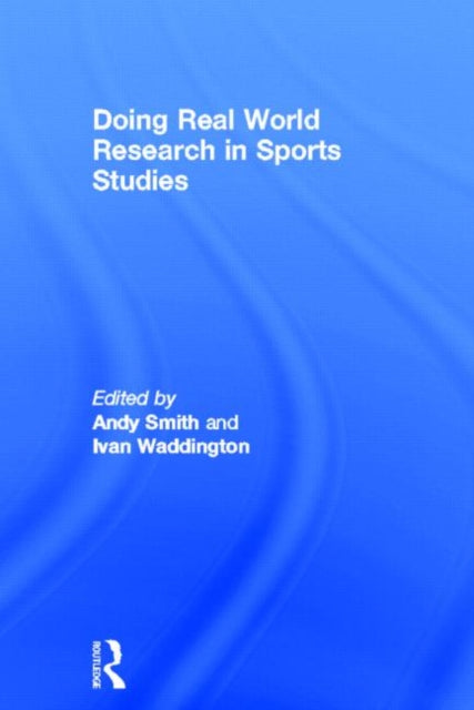 Book cover of: Doing Real World Research in Sports Studies. By: Andy Smith