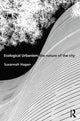 Book cover of: Ecological Urbanism: The Nature of the City. By: Susannah Hagan