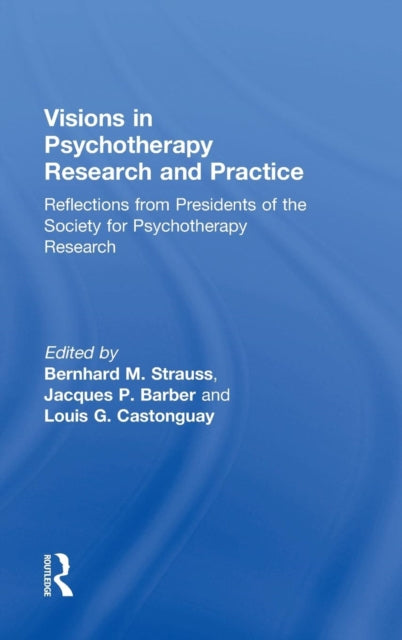 Book cover of: Visions in Psychotherapy Research and Practice. By: Bernhard M. Strauss