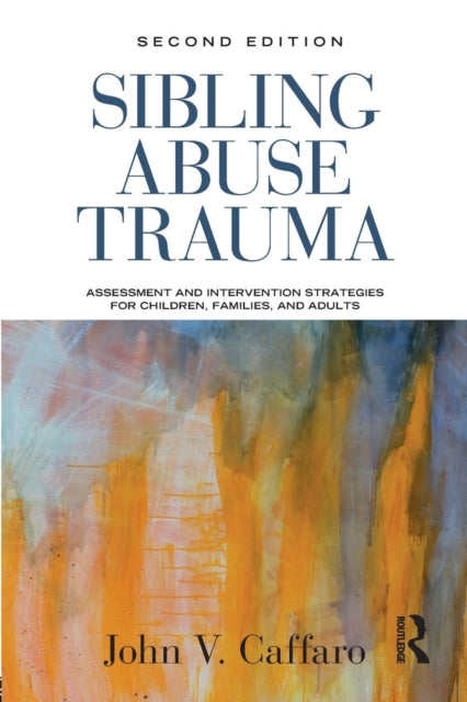 Book cover of: Sibling Abuse Trauma. By: John V. Caffaro