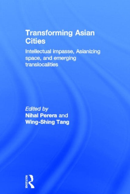 Book cover of: Transforming Asian Cities. By: Nihal Perera