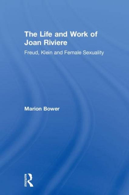 Book cover of: Life and Work of Joan Riviere. By: Marion Bower