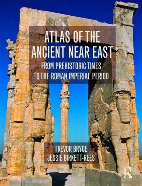 Book cover of: Atlas of the Ancient Near East. By: Trevor Bryce