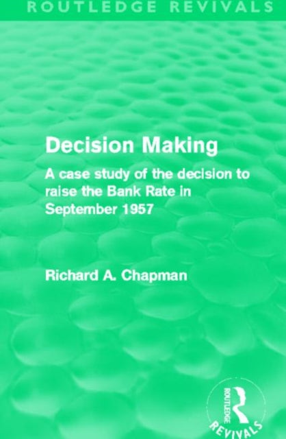 Book cover of: Decision Making (Routledge Revivals). By: Chapman, Richard A.