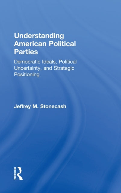 Book cover of: Understanding American Political Parties. By: Jeffrey M. Stonecash