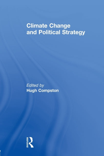Book cover of: Climate Change and Political Strategy. By: Hugh Compston