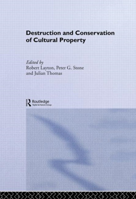 Book cover of: Destruction and Conservation of Cultural Property. By: R. Layton