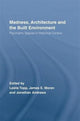 Book cover of: Madness, Architecture and the Built Environment. By: James Moran
