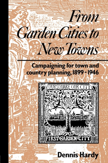 Book cover of: From Garden Cities to New Towns. By: Dennis Hardy
