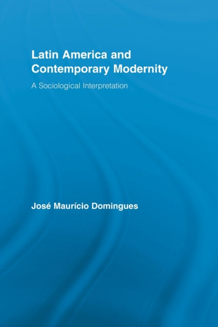 Book cover of: Latin America and Contemporary Modernity. By: Jose Mauricio Domingues