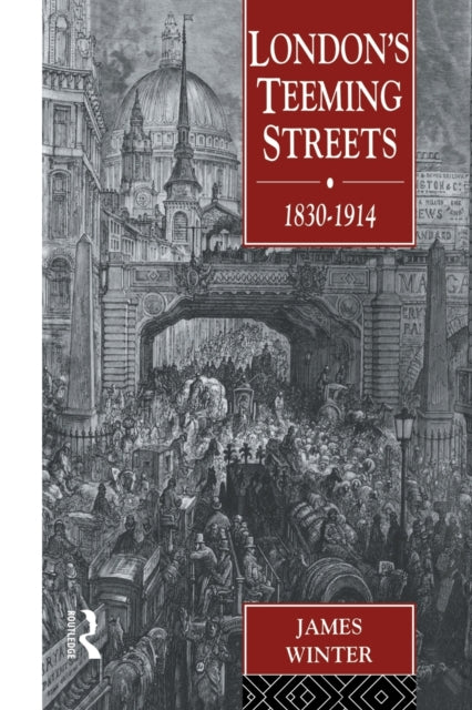Book cover of: London's Teeming Streets, 1830-1914. By: James Winter