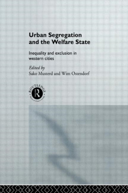 Book cover of: Urban Segregation and the Welfare State. By: Sako Musterd