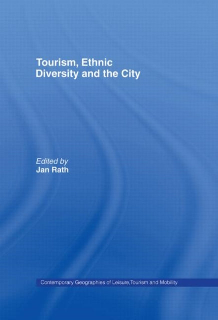 Book cover of: Tourism, Ethnic Diversity and the City. By: Jan Rath