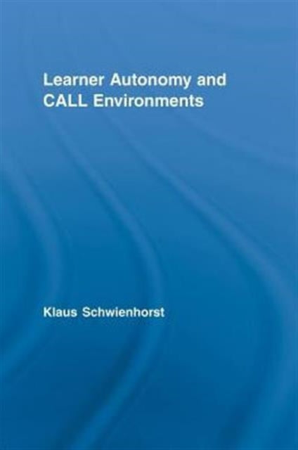 Book cover of: Learner Autonomy and CALL Environments. By: Klaus Schwienhorst