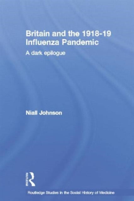 Book cover of: Britain and the 1918-19 Influenza Pandemic