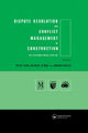 Book cover of: Dispute Resolution and Conflict Management in Construction. By: Edward Davies
