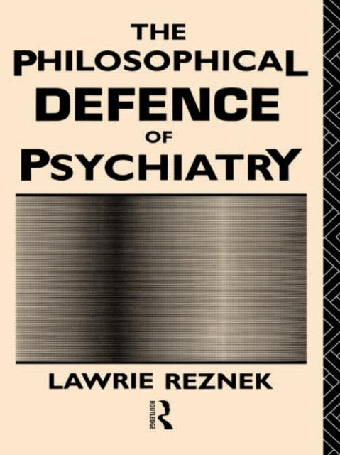 Book cover of: Philosophical Defence of Psychiatry. By: Lawrie Reznek