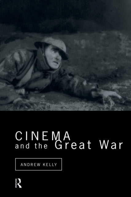 Book cover of: Cinema and the Great War. By: Andrew Kelly