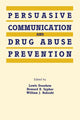 Book cover of: Persuasive Communication and Drug Abuse Prevention. By: Lewis Donohew