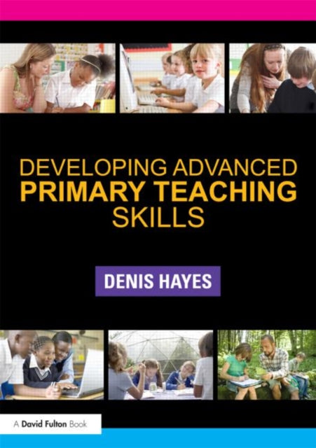 Book cover of: Developing Advanced Primary Teaching Skills. By: Hayes, Denis