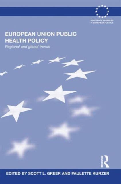 Book cover of: European Union Public Health Policy. By: Scott L. Greer