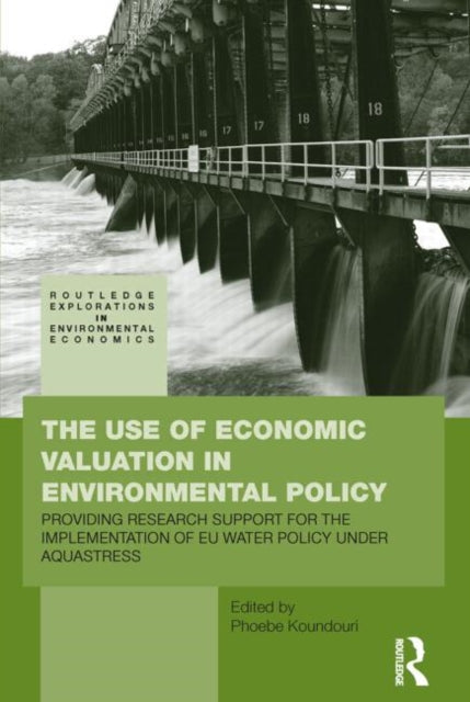 Book cover of: Use of Economic Valuation in Environmental Policy. By: Phoebe Koundouri