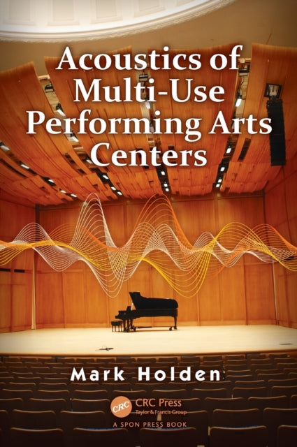 Book cover of: Acoustics of Multi-Use Performing Arts Centers. By: Mark Holden