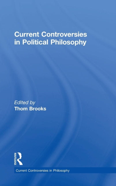 Book cover of: Current Controversies in Political Philosophy. By: Thom Brooks