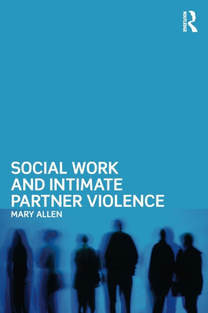 Book cover of: Social Work and Intimate Partner Violence. By: Mary Allen