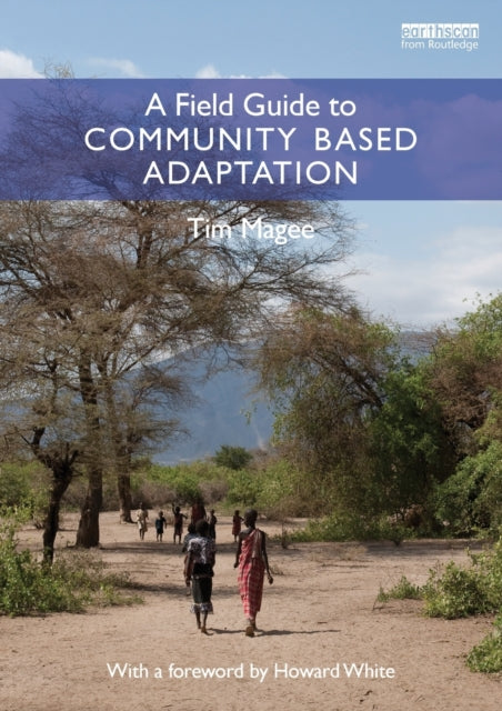 Book cover of: Field Guide to Community Based Adaptation. By: Tim Magee