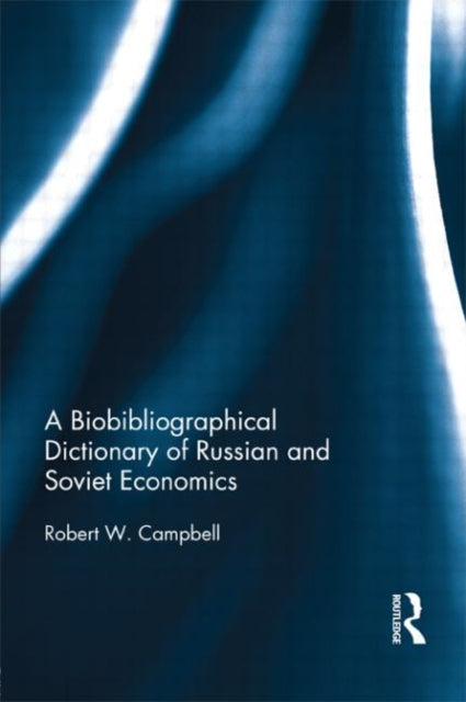 Book cover of: Bibliographical Dictionary of Russian and Soviet Economists. By: Robert Wellington Campbell