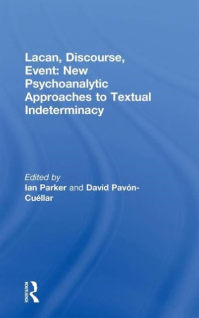 Book cover of: Lacan, Discourse, Event: New Psychoanalytic Approaches to Textual Indeterminacy. By: Ian Parker