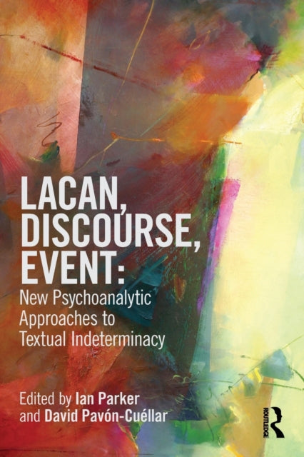 Book cover of: Lacan, Discourse, Event: New Psychoanalytic Approaches to Textual Indeterminacy. By: Ian Parker