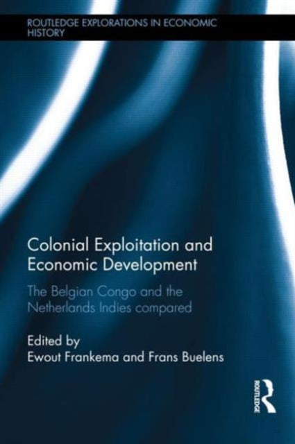 Book cover of: Colonial Exploitation and Economic Development. By: Ewout Frankema