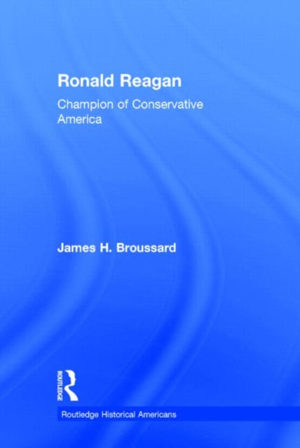 Book cover of: Ronald Reagan. By: James Broussard