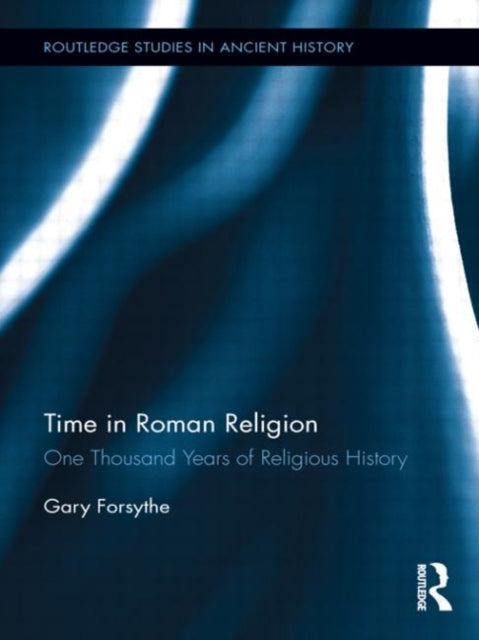 Book cover of: Time in Roman Religion. By: Gary Forsythe